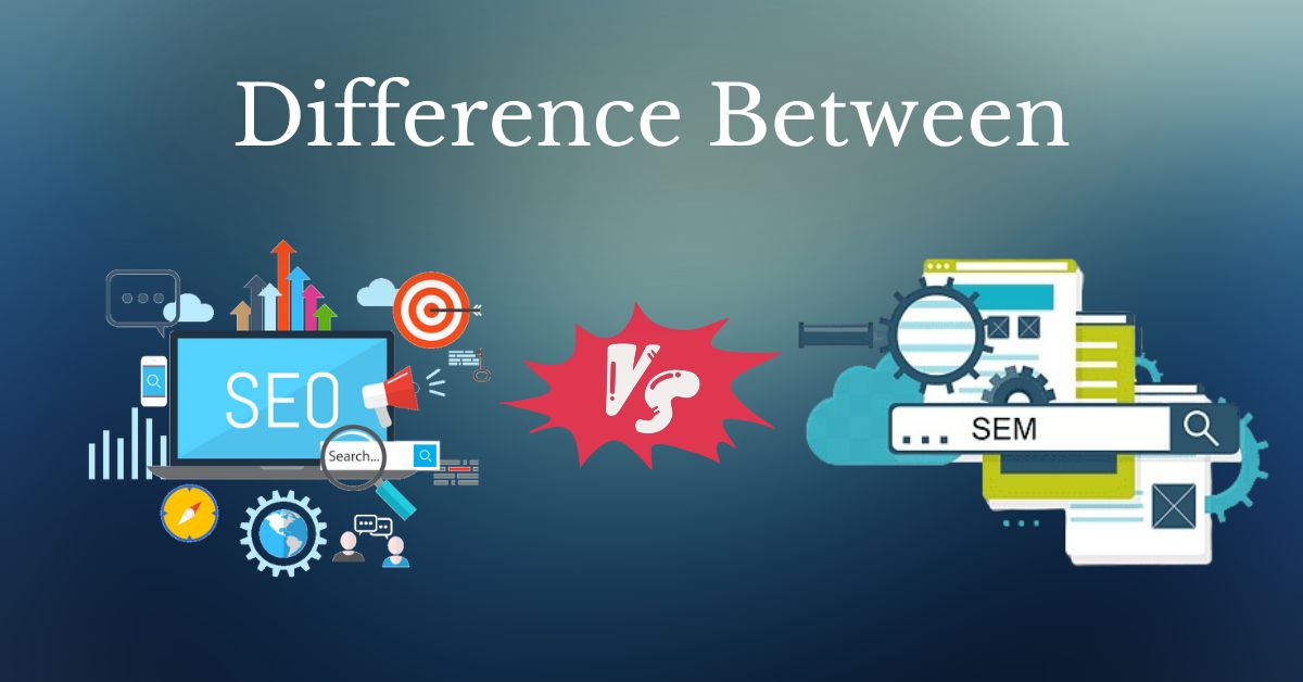 Difference Between SEO and SEM: Know the Key Difference